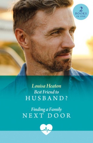 Best Friend To Husband? / Finding A Family Next Door: Best Friend to Husband?