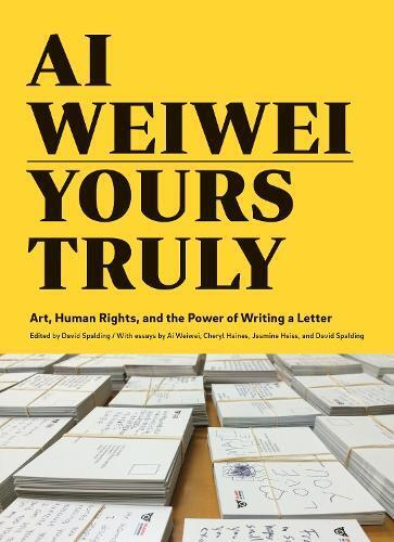 Ai Weiwei Ai Weiwei: Yours Truly (Tascabile)