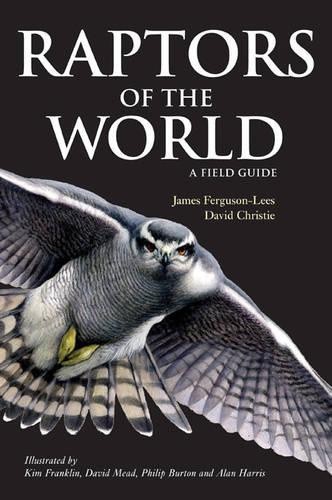 Raptors of the World: A Field Guide (Helm Field Guides) by Christie, David A.