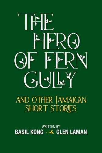 Glen Laman Basi The Hero of Fern Gully and Other Jamaican Short Stor (Tascabile)