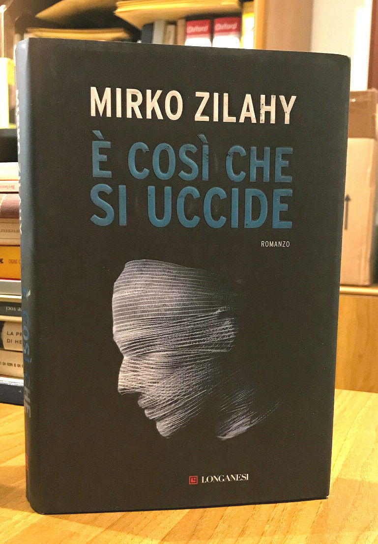 MIRKO ZILAHY - E' COSI' CHE SI UCCIDE - LONGANESI