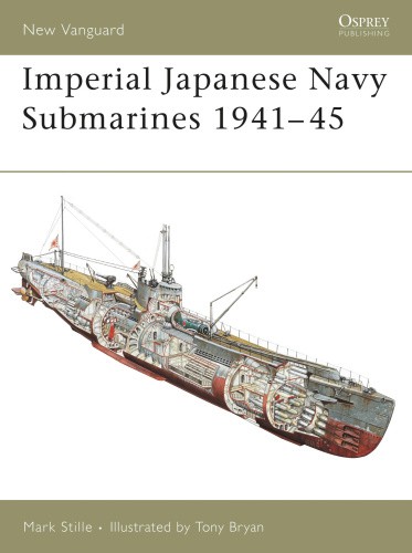 Imperial Japanese Navy Submarines 1941-45 (New Vanguard) by Mark Stille