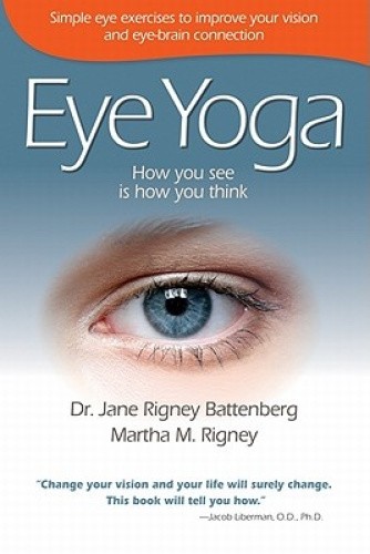 Eye Yoga: How You See Is How You Think by Battenberg, Jane Rigney