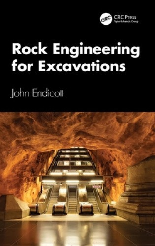 Rock Engineering for Excavations by Endicott, John