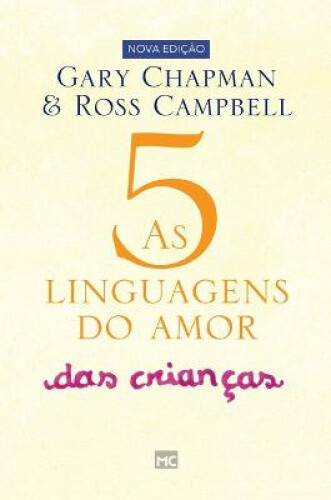 As 5 linguagens do amor das crianças: Como expressar um compromisso de amor a