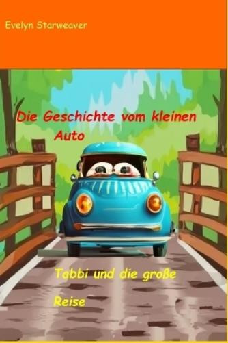 Evelyn Starweaver Die Geschichte von Tabbi dem kleinen Auto (Tascabile)