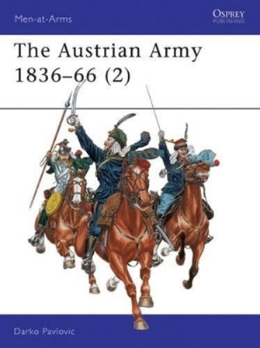 Darko Pavlovic The Austrian Army 1836–66 (2) (Tascabile) Men-at-Arms