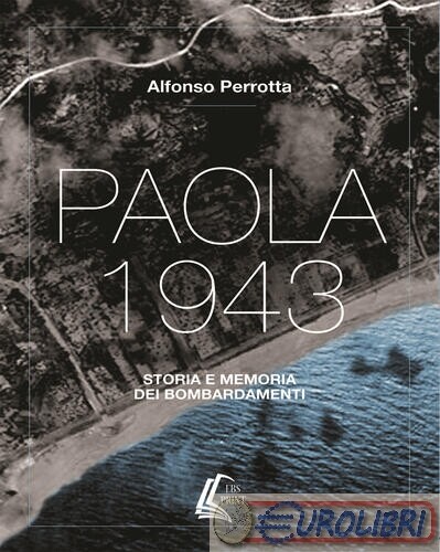 9788893494175 ALFONSO PERROTTA PAOLA 1943. STORIA E MEMORIA DEI BOMBARD EBS PRIN