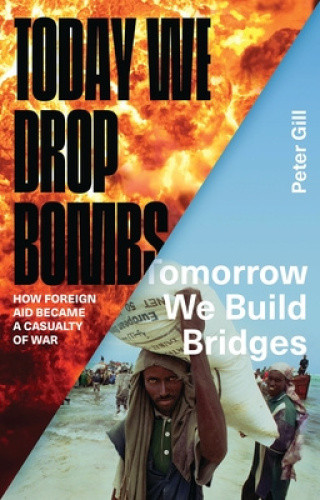 Today We Drop Bombs, Tomorrow We Build Bridges: How Foreign Aid Became a