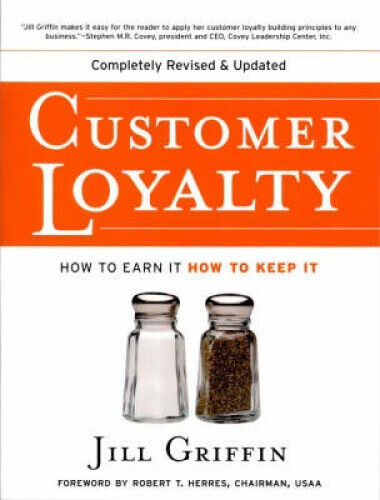Customer Loyalty: How to Earn it, How to Keep it by Jill Griffin