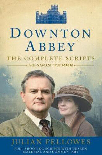 Fellowes, J: Downton Abbey: Series 3 Scripts (Official) by Fellowes, Julian