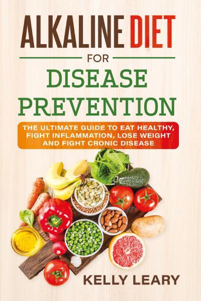 9791220354196 ALKALINE DIET FOR DISEASE PREVENTION. The Ultimate...ronic Disease