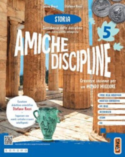 Amiche discipline. Crescere insieme per un mondo migliore. Con Storia, Geografia