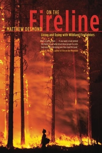 Matthew Desmond On the Fireline – Living and Dying with Wildland Fir (Tascabile)
