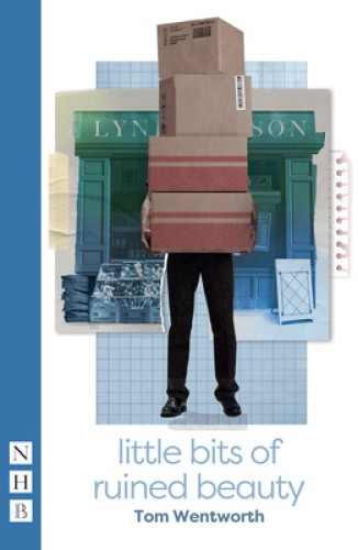 Little Bits of Ruined Beauty (NHB Modern Plays) by Wentworth, Tom
