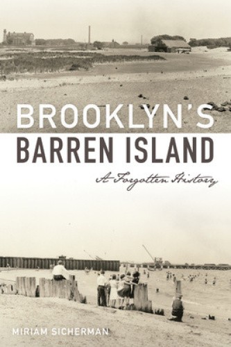 Brooklyn's Barren Island: A Forgotten History by Sicherman, Miriam