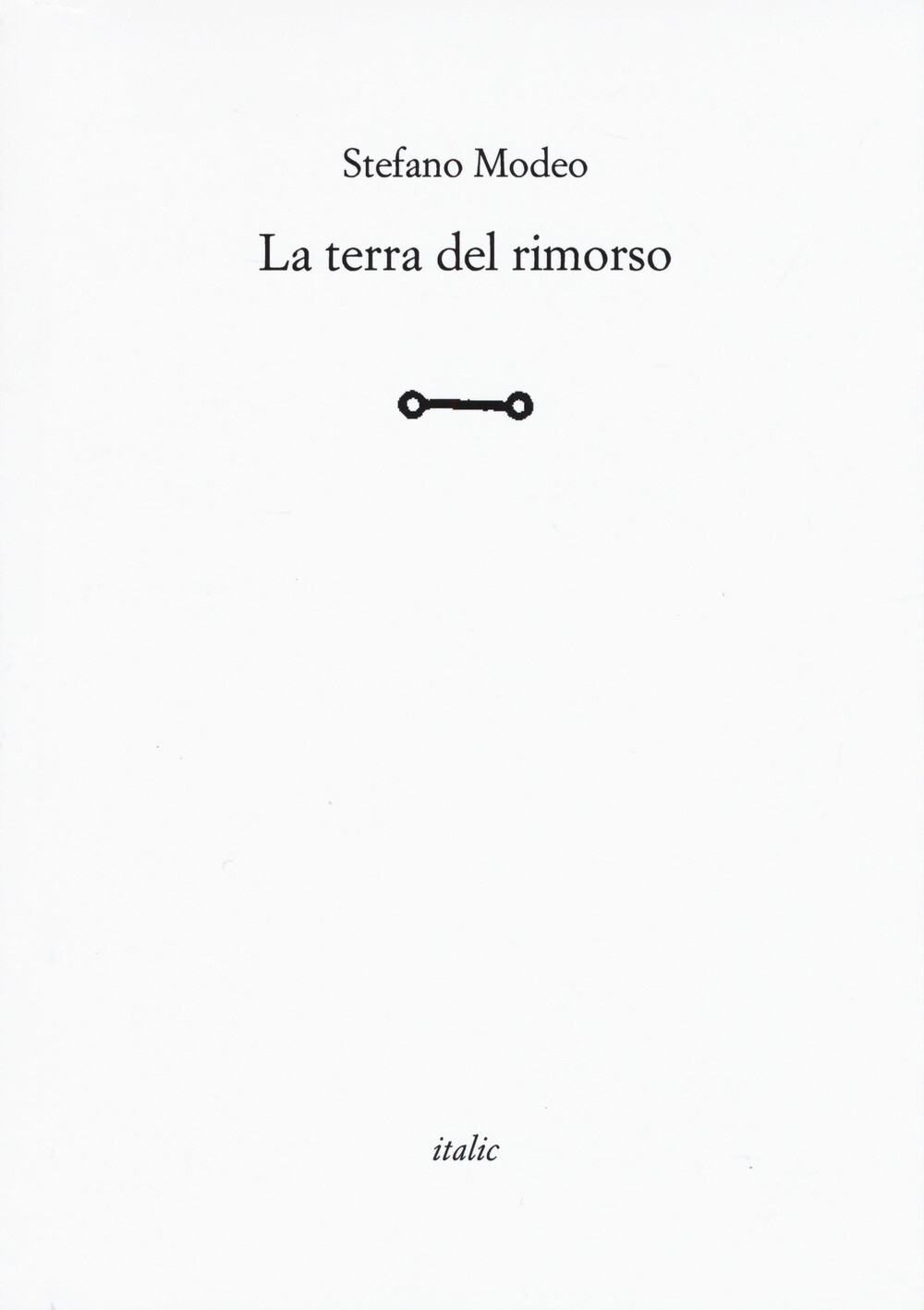 La terra del rimorso - Modeo Stefano