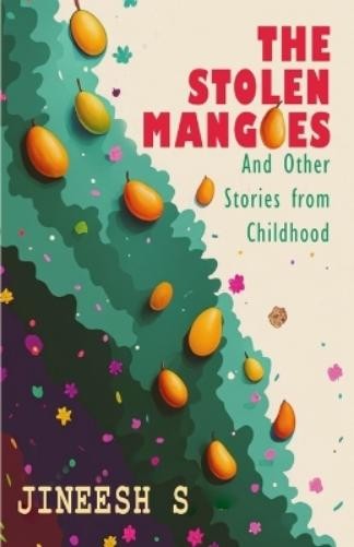 JINEESH S Jineesh S The Stolen Mangoes (Tascabile)