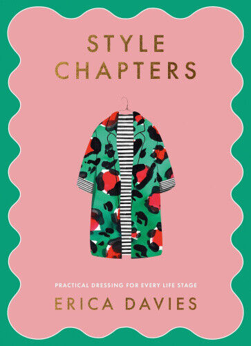 Style Chapters: Practical Dressing for Every Life Stage by Erica Davies