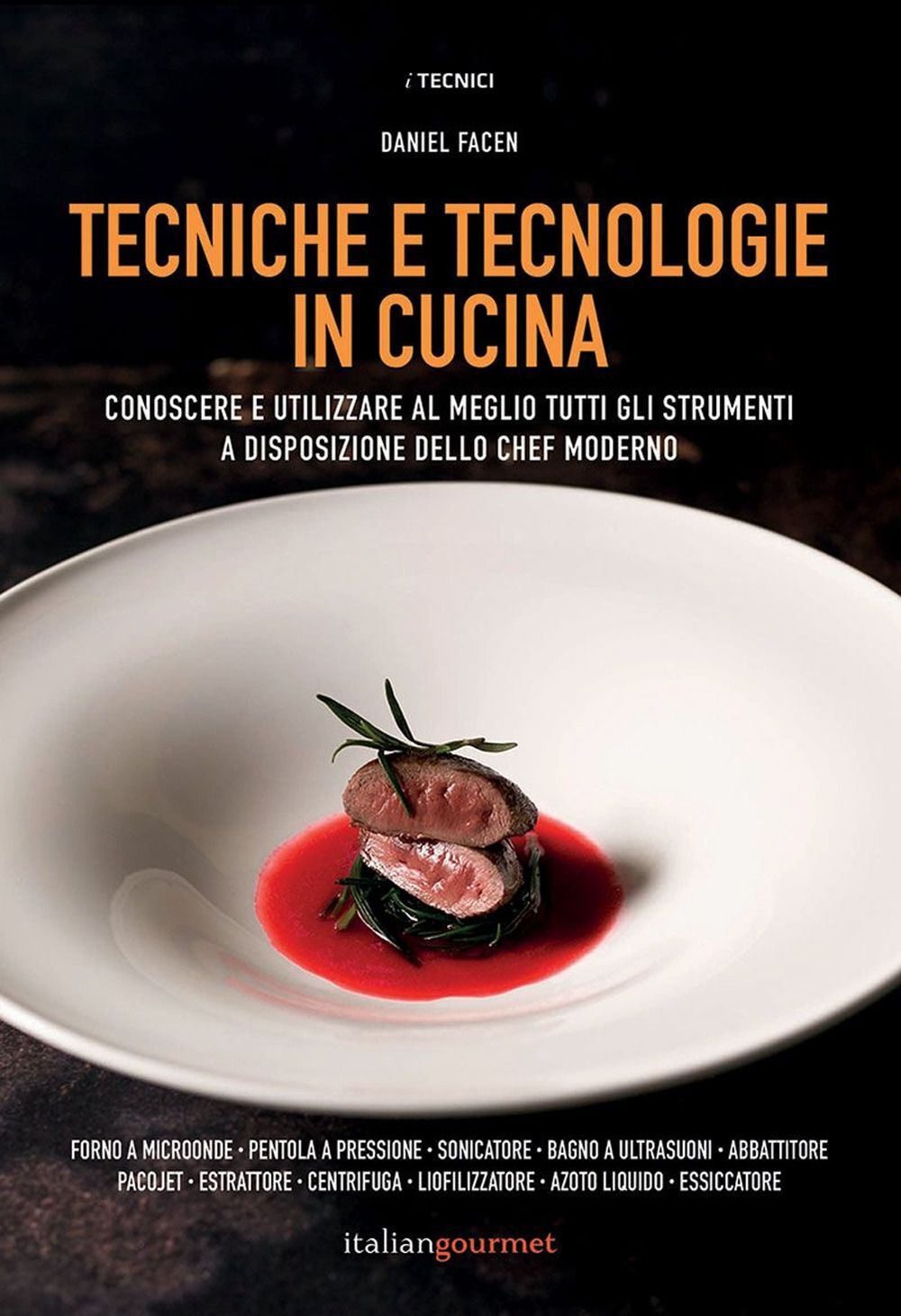 Libri Daniel Facen - Tecniche E Tecnologie In Cucina