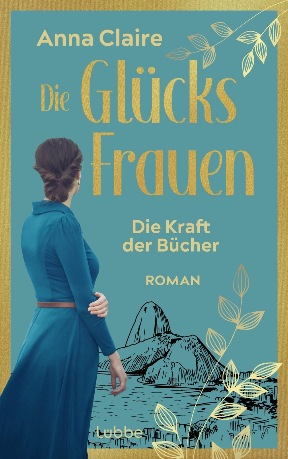 Anna Claire Die Glücksfrauen - Die Kraft der Bücher: Roman. Der neue (Tascabile)