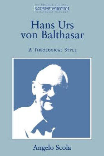 Hans Urs Von Balthasar: A Theological Style (Ressourcement - retrieval &