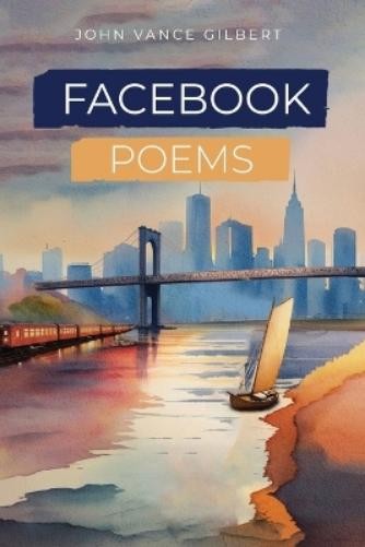 John Vance Gilbert Facebook Poems (Tascabile)