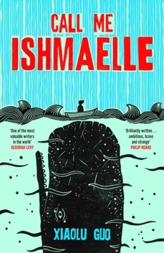 Call Me Ishmaelle by Xiaolu Guo