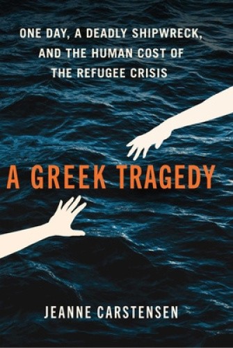 A Greek Tragedy: One Day, a Deadly Shipwreck, and the Human Cost of the