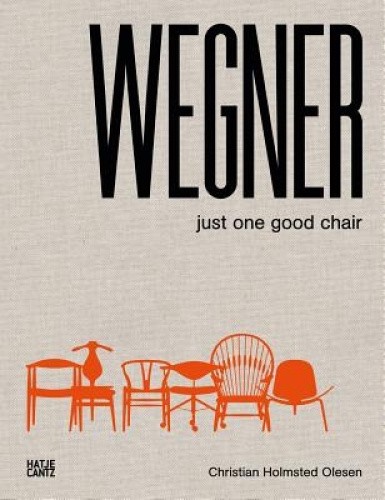 Hans J. Wegner: Just One Good Chair by Hans Wegner