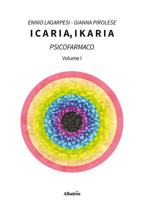 Icaria, ikaria. Psicofarmaco. Vol. 1 - Lagarpesi Ennio, Pirolese Gianna