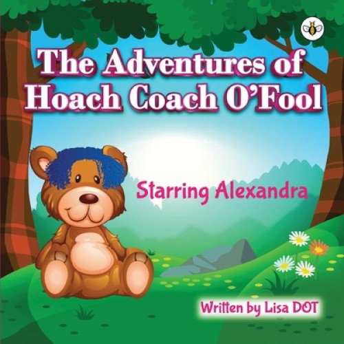The Adventures of Hoach Coach O'Fool by Lisa DOT