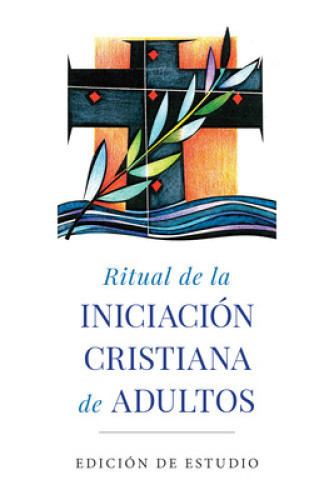 Ritual de la Iniciaci�n Cristiana de Adultos: Edici�n de Estudio [Spanish]