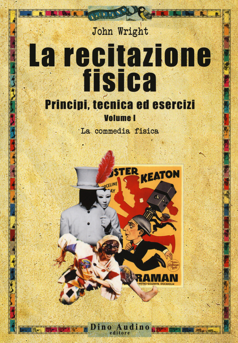 La recitazione fisica. Principi, tecnica ed esercizi. Vol. 1 - Wright John