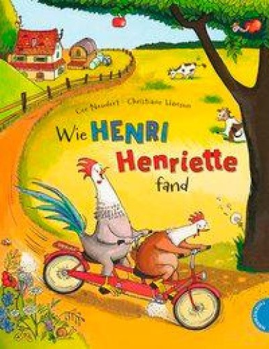 Henri und Henriette: Wie Henri Henriette fand [German] by Neudert, Cee