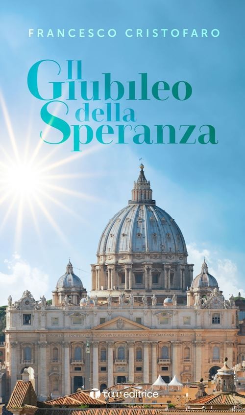 Il giubileo della speranza  - Cristofaro Francesco - Tau