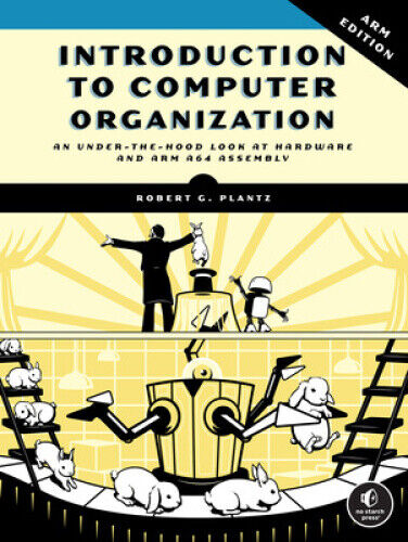 Introduction to Computer Organization: Arm Edition by Robert G. Plantz