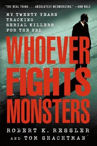 Robert K Ressler Tom Shachtman Whoever Fights Monsters (Tascabile)