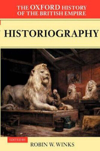 The Oxford History of the British Empire: Volume V: Historiography (Oxford