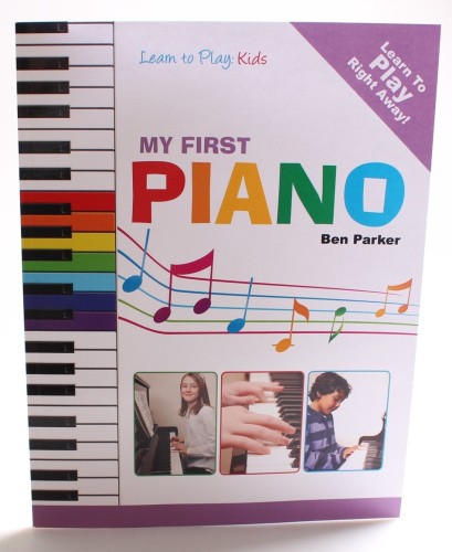 My First Piano: Learn to Play: Kids by Ben Parker