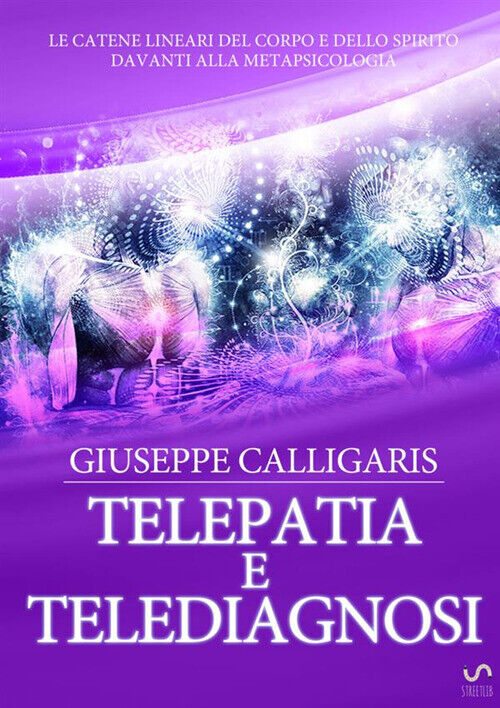 Telepatia e telediagnosi - Calligaris Giuseppe