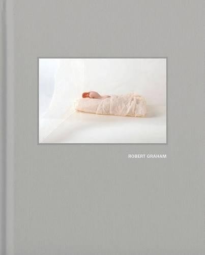 Robert Graham Robert Graham:Early Work 1963 - 1973 (Copertina rigida)
