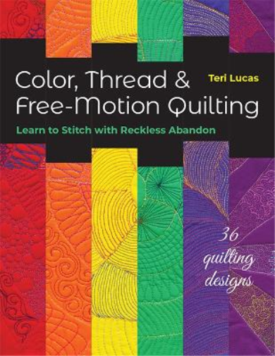 Teri Lucas Color, Thread & Free-Motion Quilting (Tascabile)