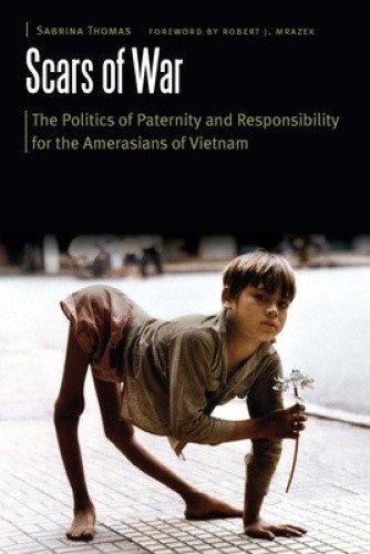 Scars of War: The Politics of Paternity and Responsibility for the Amerasians