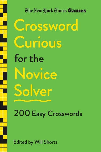 New York Times Games Crossword Curious for the Novice Solver: 200 Easy