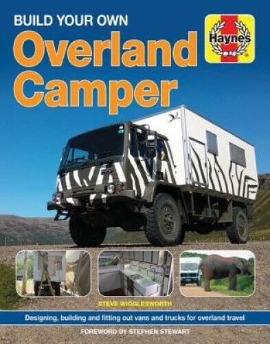 Build Your Own Overland Camper: Designing, building and kitting out vans and