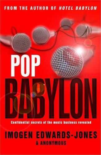 Pop Babylon. Imogen Edwards-Jones & Anonymous by Edwards-Jones, Imogen