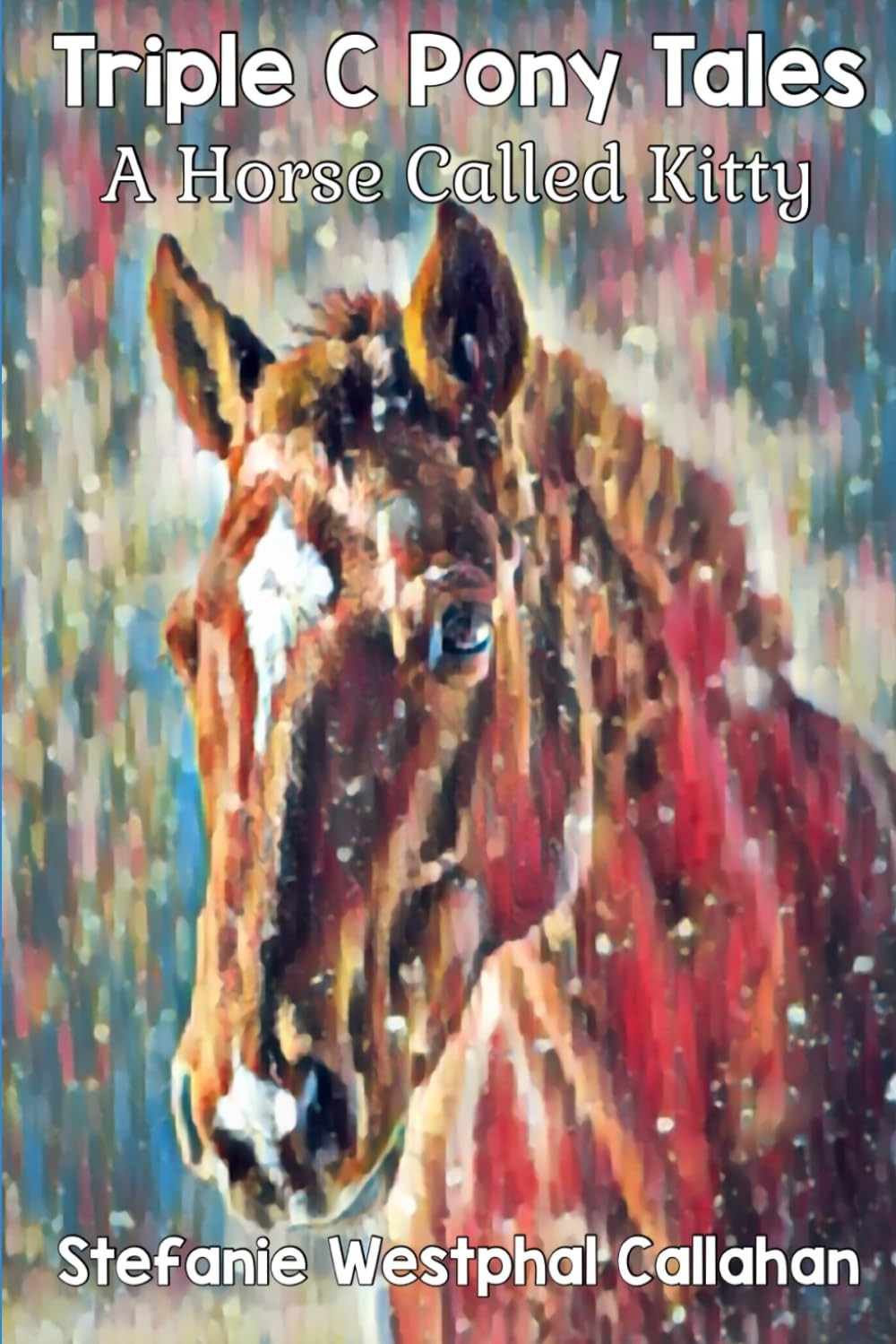 Stefanie Westphal Callahan Triple C Pony Tales (Tascabile) Triple C Pony Tales