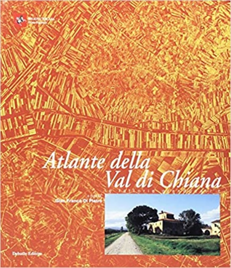 Di Pietro,Gian Franco. - Atlante della val di Chiana.  Le fattorie granducali.