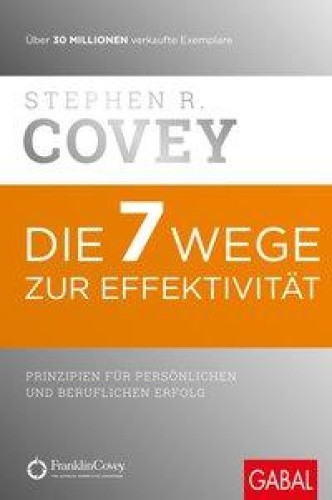 Die 7 Wege zur Effektivität [German] by Covey, Stephen R.